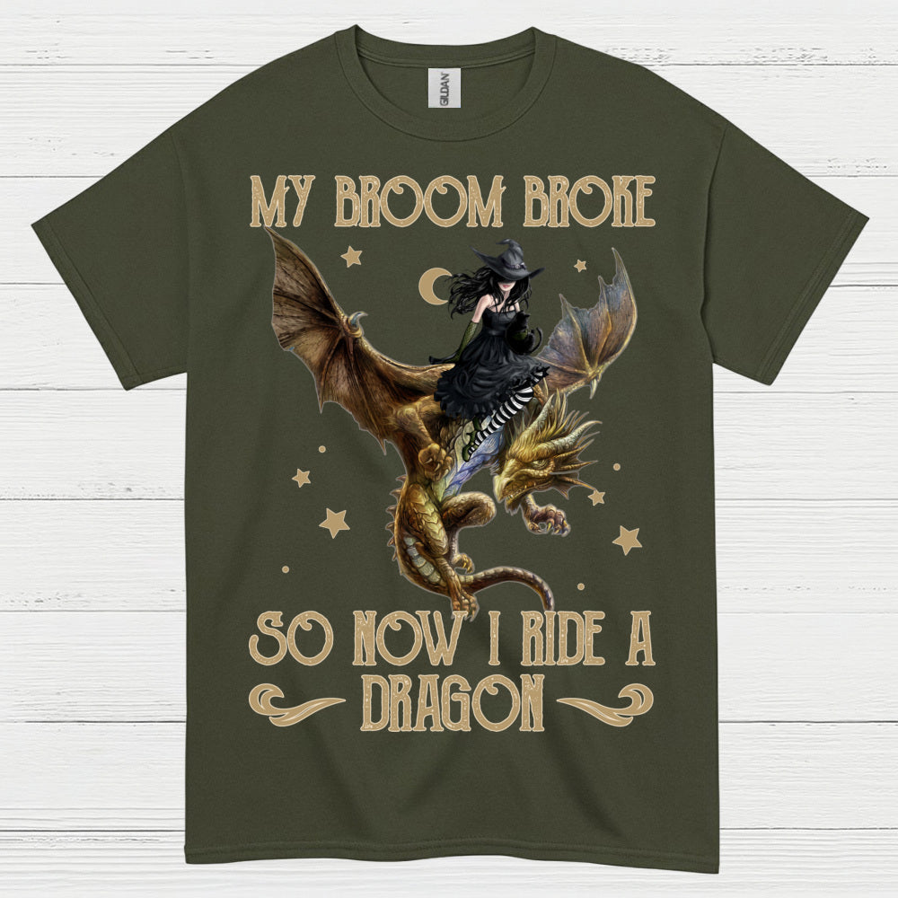 My Broom Broke So Now I Ride A Dragon T Shirt