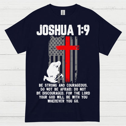 Joshua 1:9 Be Strong Courageous Faith T Shirt