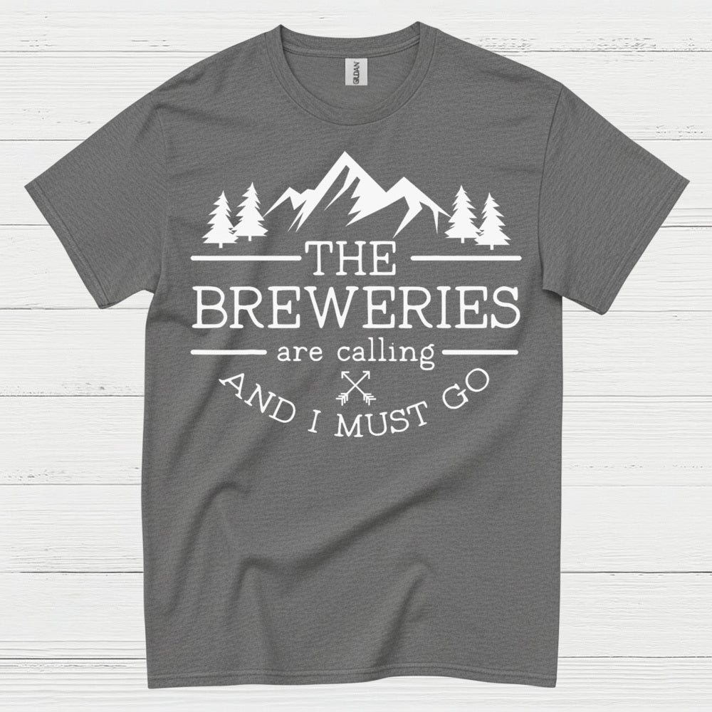 The Breweries Are Calling And I Must Go T Shirt