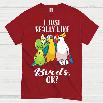 I Just Really Like Birds T Shirt