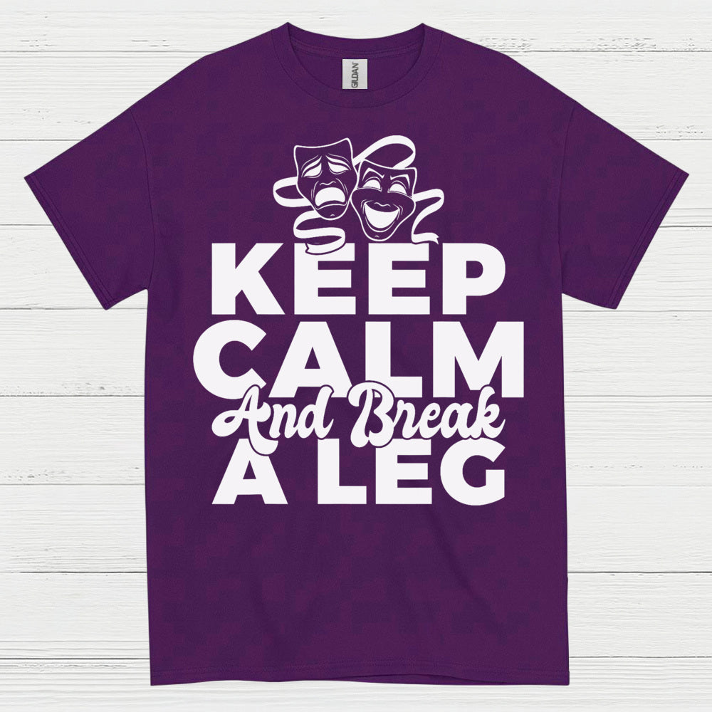 Keep Calm And Break A Leg Theatre T Shirt