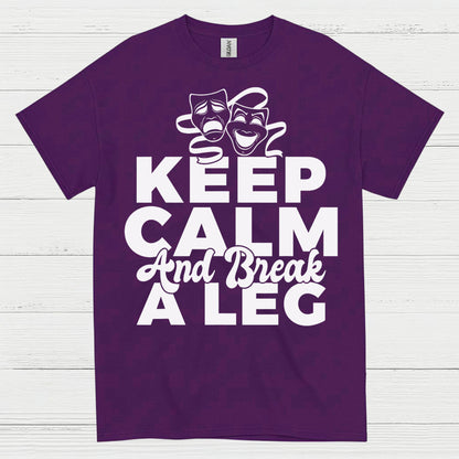 Keep Calm And Break A Leg Theatre T Shirt