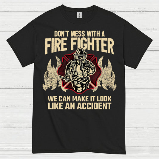 Don’t Mess With a Firefighter Accident Humor T Shirt