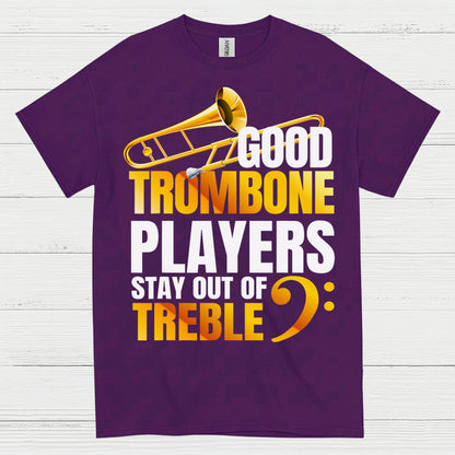 Good Trombone Players Stay Out Of Treble T Shirt