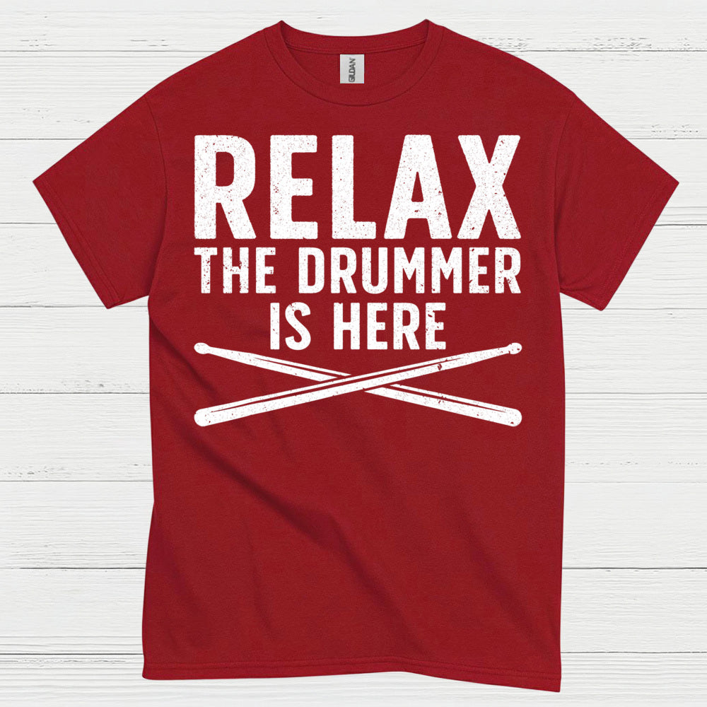 Relax The Drummer Is Here T Shirt