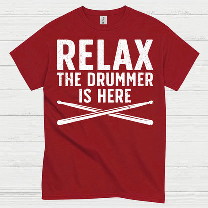 Relax The Drummer Is Here T Shirt