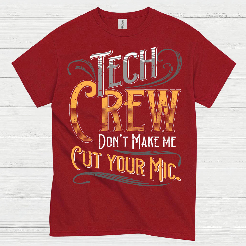 Tech Crew Dont Make Me Cut Your Mic T Shirt