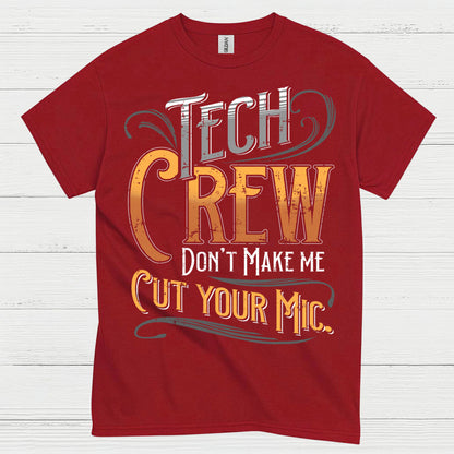 Tech Crew Dont Make Me Cut Your Mic T Shirt