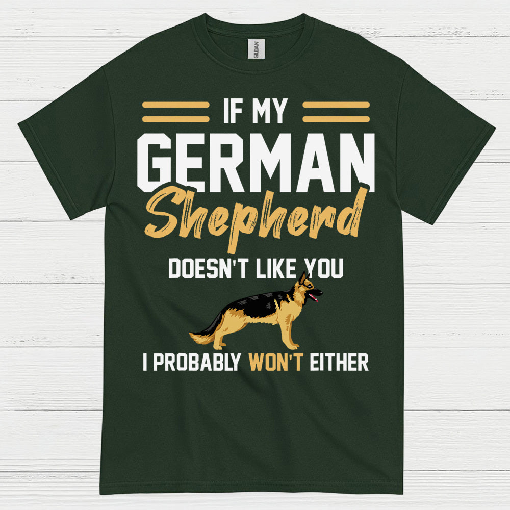 If My German Shepherd Doesnt Like You T Shirt