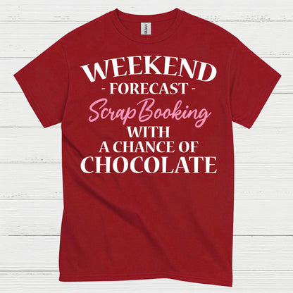 Weekend Forecast Scrapbooking Chocolate T Shirt