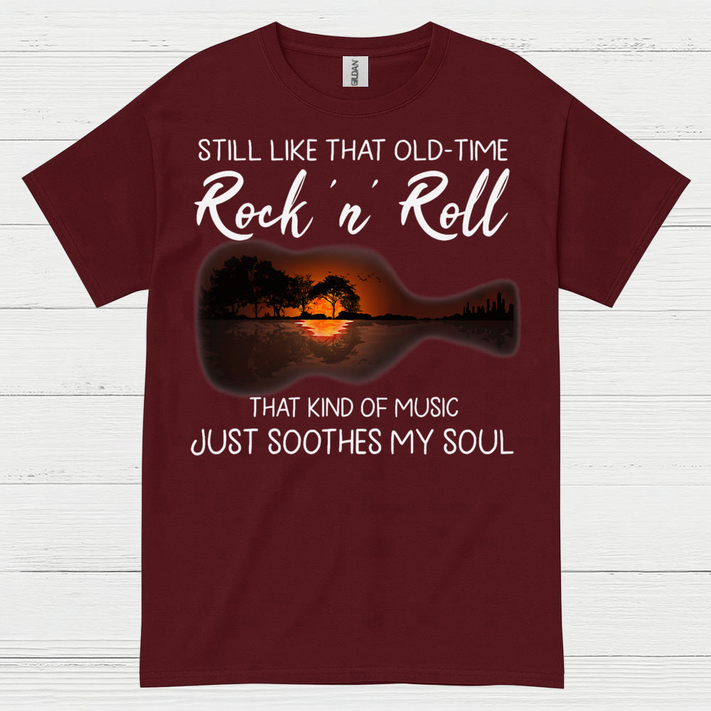 Still Like That Old Time Rock N Roll T Shirt