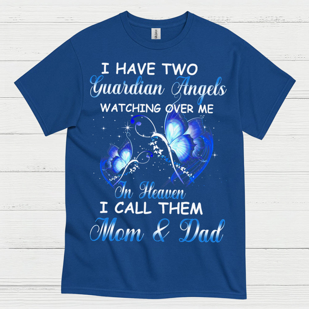 I Have Two Guardian Angels Mom And Dad In Heaven T Shirt