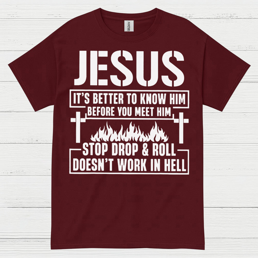 Jesus Know Him Before You Meet Him Christian T Shirt