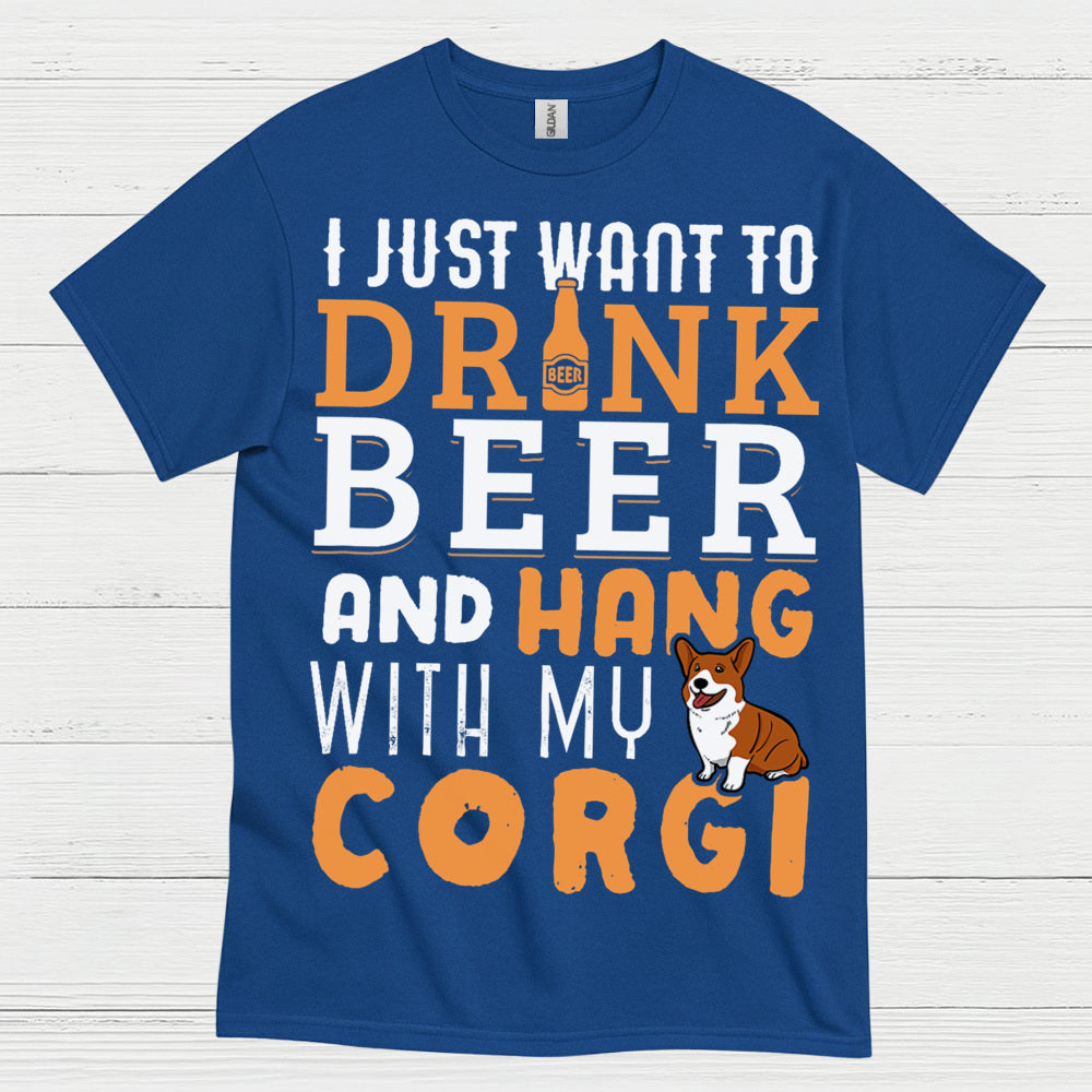 I Just Want To Drink Beer With My Corgi T Shirt