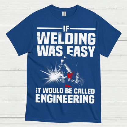 Welding Was Easy Engineering T Shirt