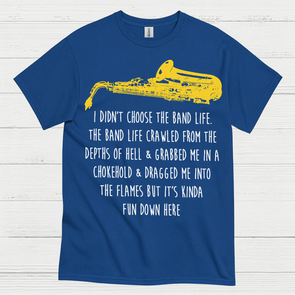 I Didnt Choose The Band Life Funny Music T Shirt