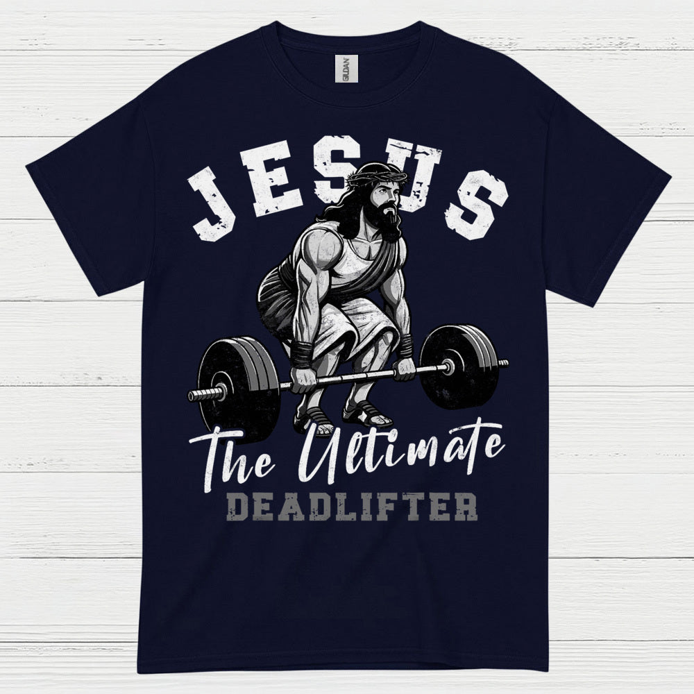 Jesus The Ultimate Deadlifter Faith T Shirt