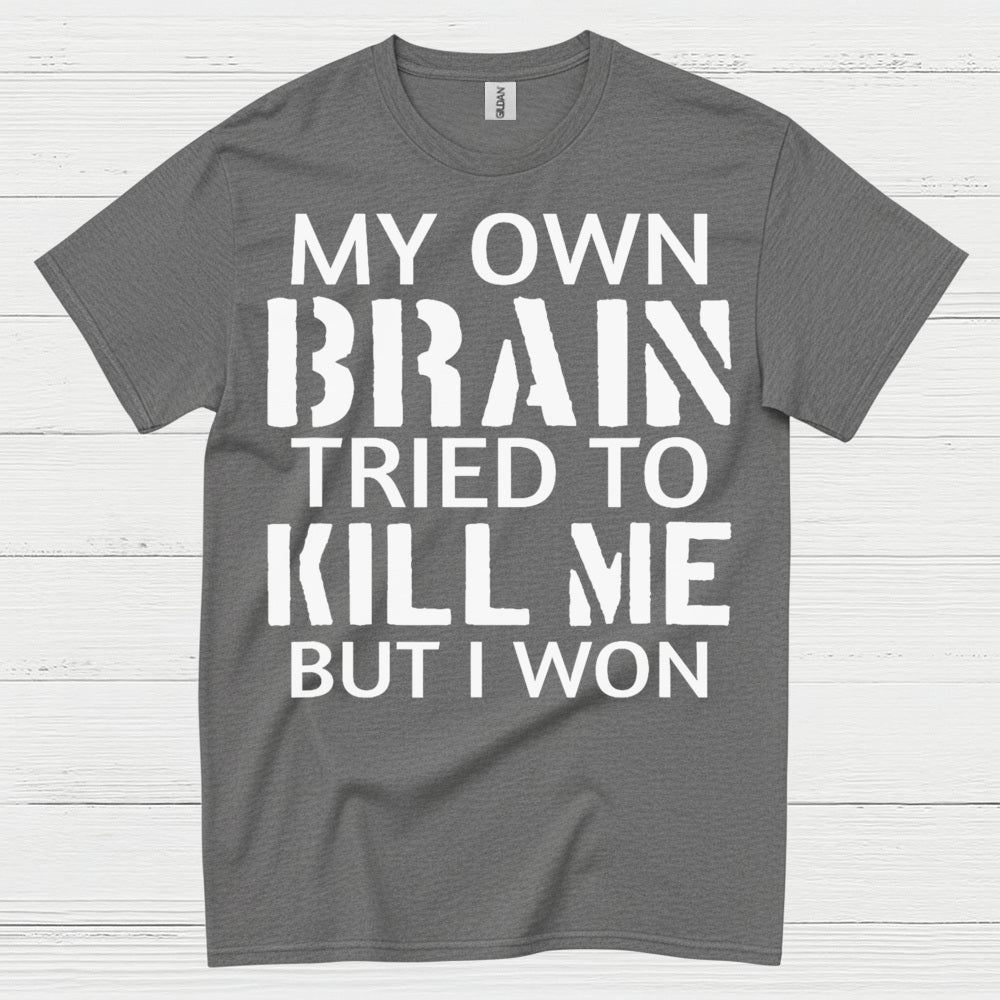 My Own Brain Tried To Kill Me Survivor T Shirt