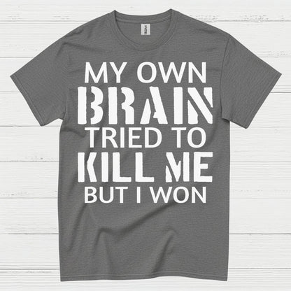 My Own Brain Tried To Kill Me Survivor T Shirt
