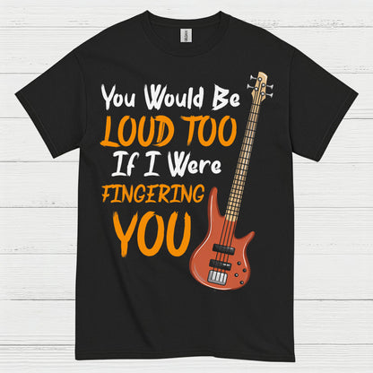 Loud Bass Player T Shirt