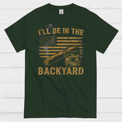 I’ll Be In The Backyard Cigar Whiskey T Shirt