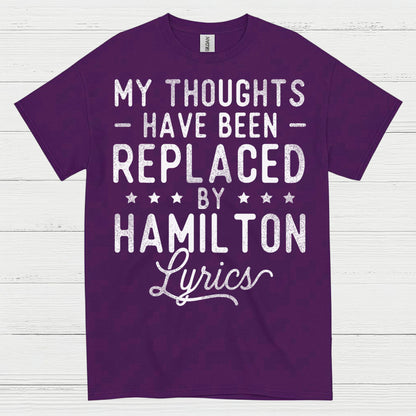 My Thoughts Replaced By Hamilton Lyrics T Shirt