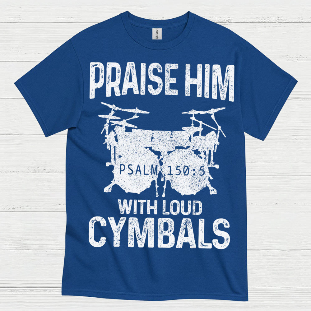 Praise Him Cymbals T Shirt