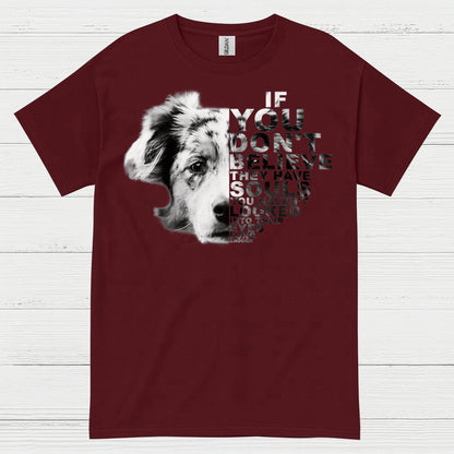 If You Don’t Believe Dog Quote T Shirt
