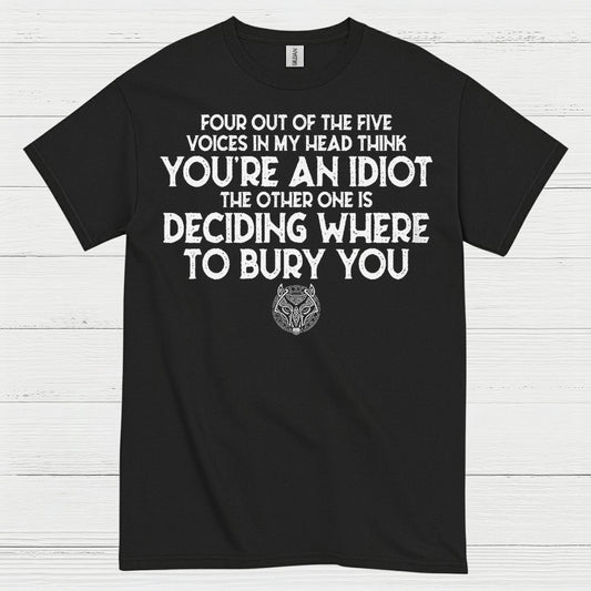 Four Out Of Five Voices Think You're An Idiot T Shirt