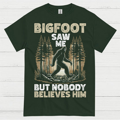 Bigfoot Saw Me But Nobody Believes Him T Shirt