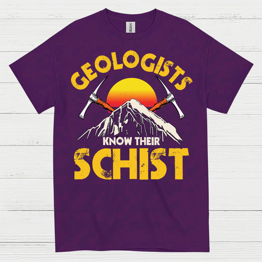 Geologists Know Their Schist T Shirt