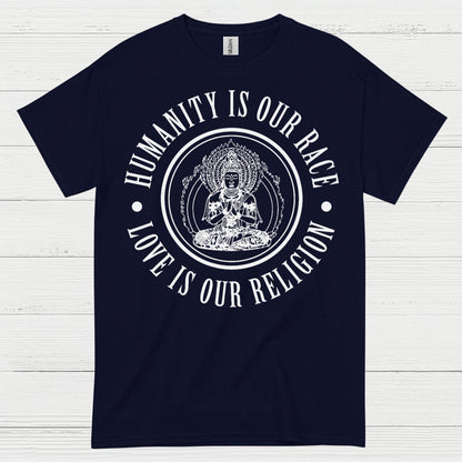 Humanity Is Our Race Love Is Our Religion T Shirt