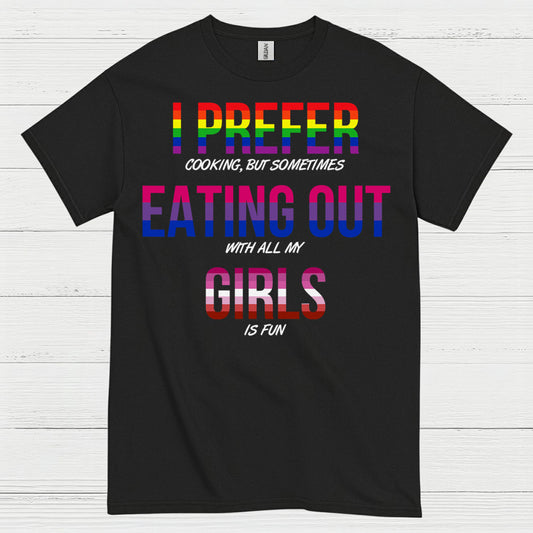 I Prefer Eating Out With My Girls T Shirt