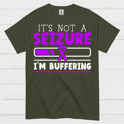 Its Not A Seizure Im Buffering T Shirt