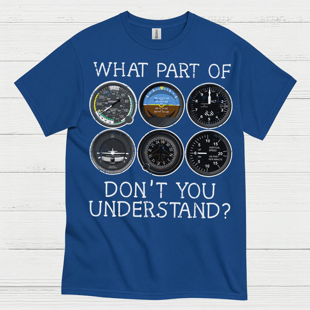 What Part Of Flying Instruments Don't You Understand T Shirt