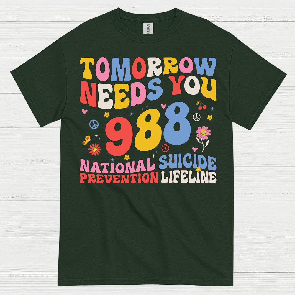 Tomorrow Needs You 988 Message T Shirt