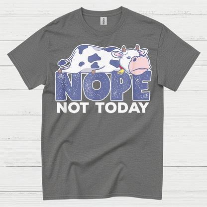 Nope Not Today Cow T Shirt