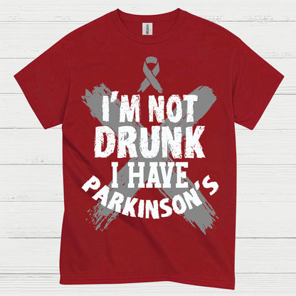 Im Not Drunk I Have Parkinsons T Shirt