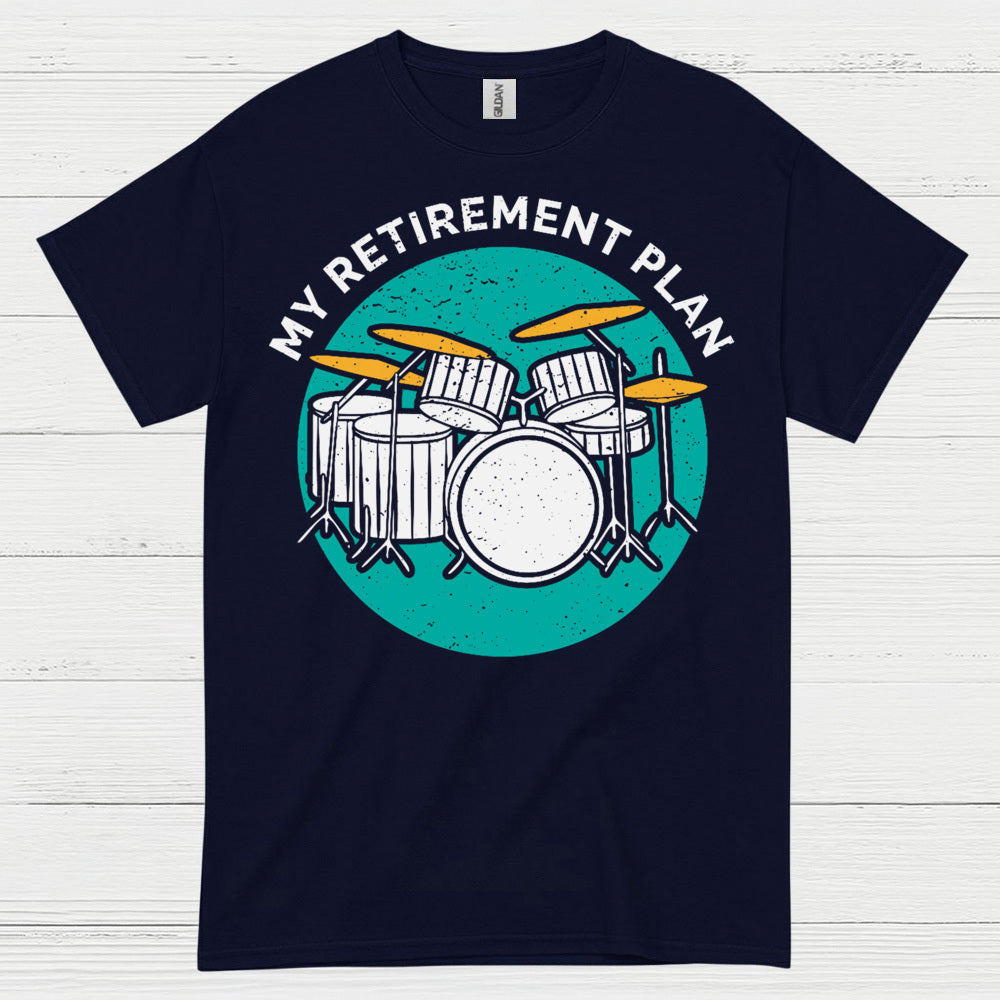 Retirement Drum Plan T Shirt