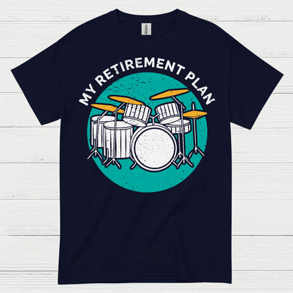 Retirement Drum Plan T Shirt