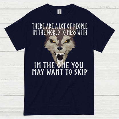 I'm The One You May Want To Skip T Shirt