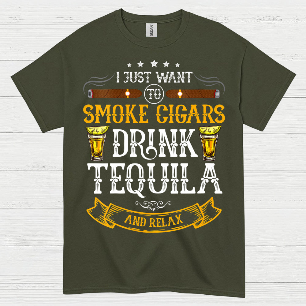 I Just Want To Smoke Cigars Drink Tequila T Shirt