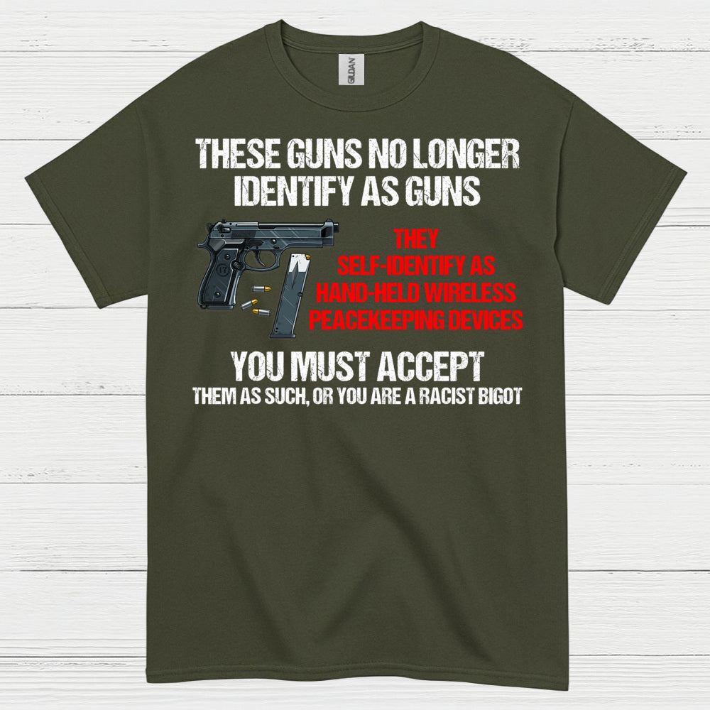 These Guns Self Identify Humor Tactical T Shirt