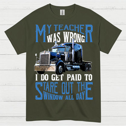 My Teacher Was Wrong Truck Driver T Shirt