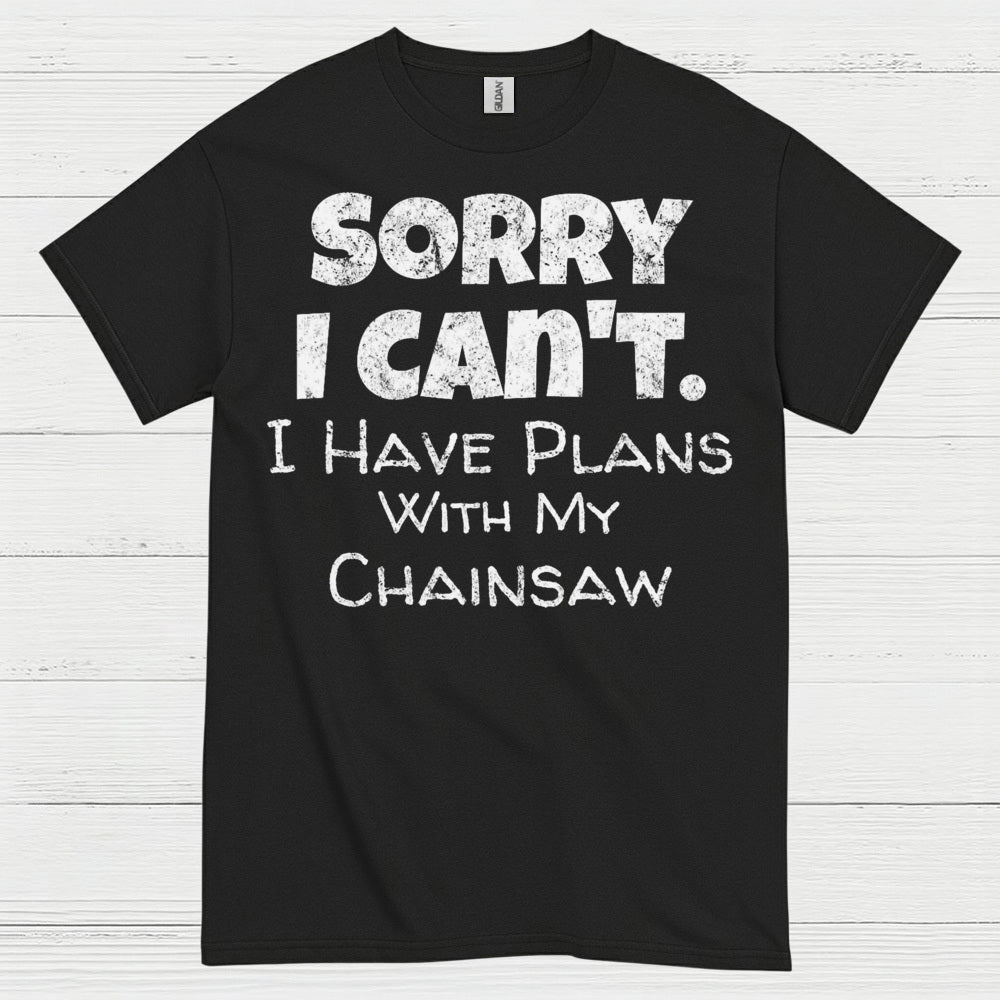 Sorry I Can’t I Have Plans Quote T Shirt