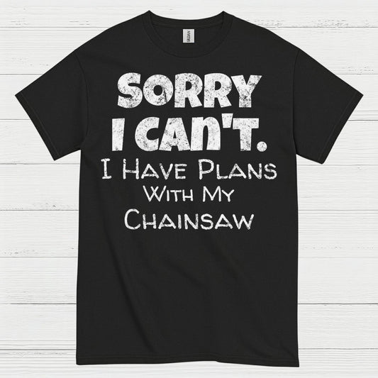 Sorry I Can’t I Have Plans Quote T Shirt