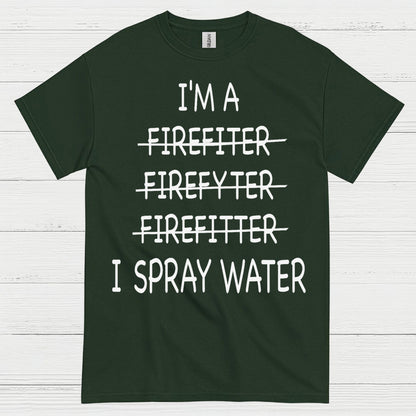 Funny Firefighter I Spray Water T Shirt