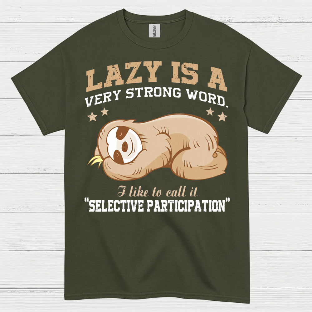 Lazy Is A Strong Word Sloth T Shirt