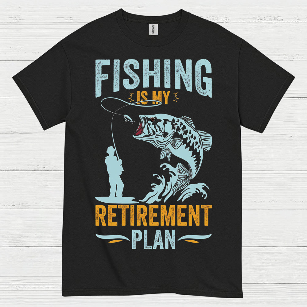 Fishing Is My Retirement Plan T Shirt