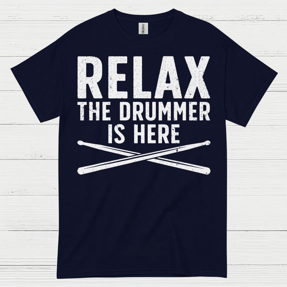 Relax The Drummer Is Here T Shirt